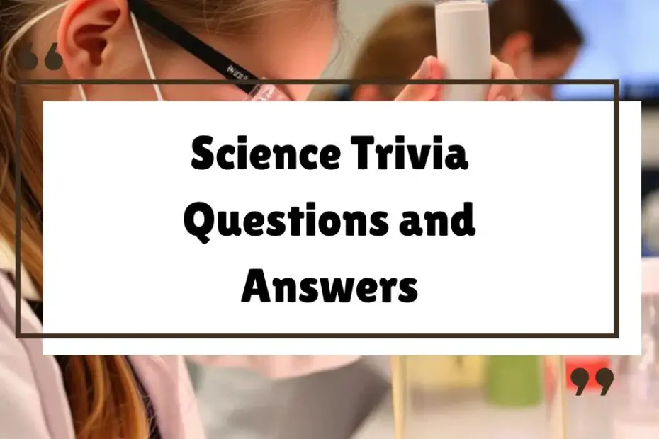 Science Trivia Questions and Answers