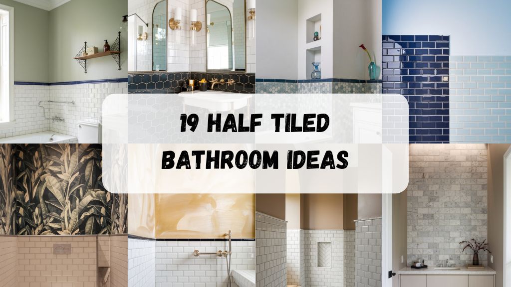 19 Half Tiled Bathroom Ideas to Get the Perfect Look