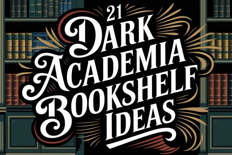 Dark Academia Bookshelf Ideas