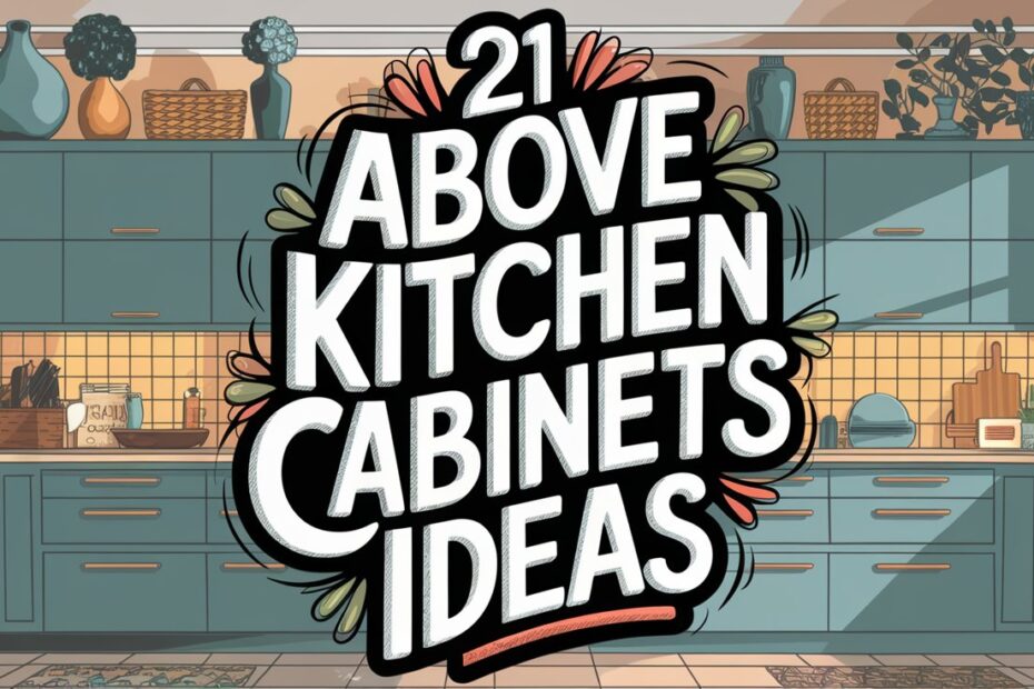 Above Kitchen Cabinets Ideas