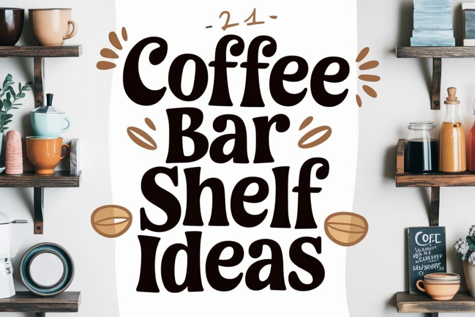 Coffee Bar Shelf Ideas