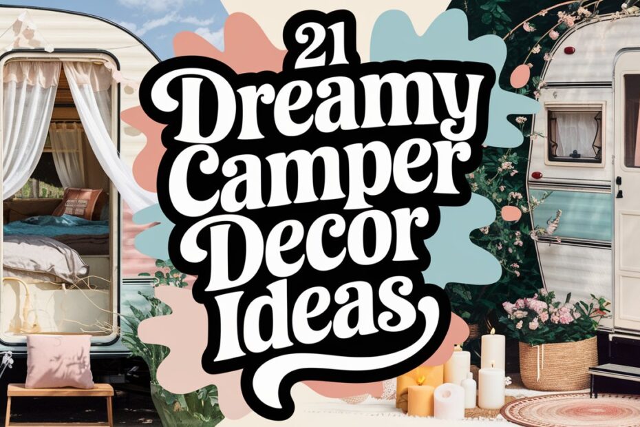 Dreamy Camper Decor Ideas
