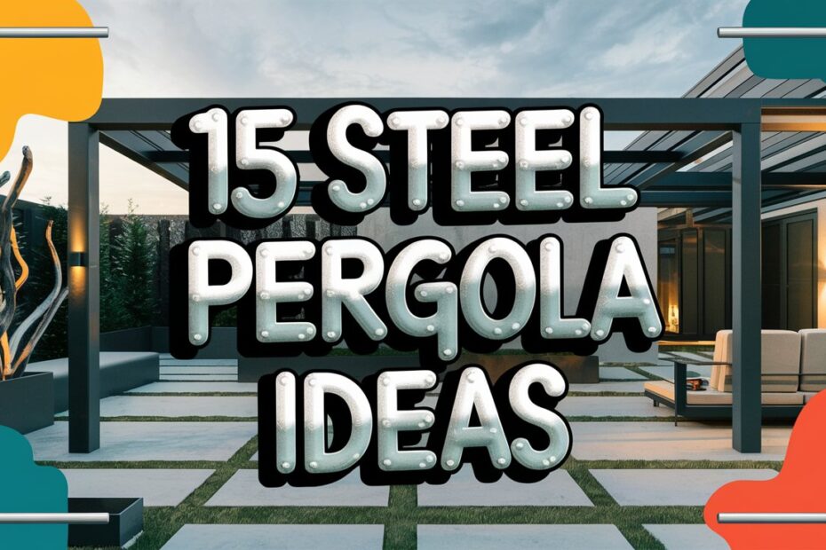 Steel Pergola Ideas